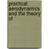 Practical Aerodynamics And The Theory Of