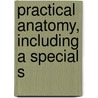 Practical Anatomy, Including A Special S by W.T. Eckley