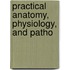 Practical Anatomy, Physiology, And Patho