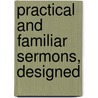 Practical And Familiar Sermons, Designed door Edward Cooper