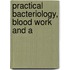 Practical Bacteriology, Blood Work And A