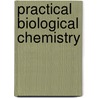Practical Biological Chemistry door Gabriel mile Bertrand