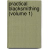 Practical Blacksmithing (Volume 1) by M.T. Richardson