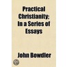 Practical Christianity; In A Series Of E door John Bowdler