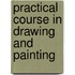 Practical Course in Drawing and Painting