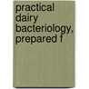 Practical Dairy Bacteriology, Prepared F by Michael P. Conn