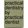 Practical Dentistry By Practical Dentist door Isaac Norman Broomell
