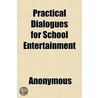 Practical Dialogues For School Entertain door Anonymous Anonymous