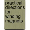 Practical Directions For Winding Magnets door Carl Hering