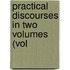 Practical Discourses In Two Volumes (Vol
