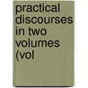 Practical Discourses In Two Volumes (Vol door Joseph Reeve