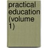 Practical Education (Volume 1)