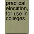 Practical Elocution, For Use In Colleges