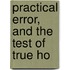 Practical Error, And The Test Of True Ho