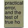 Practical Error, And The Test Of True Ho door Alonzo Hill