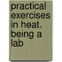Practical Exercises In Heat. Being A Lab