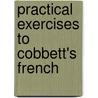 Practical Exercises To Cobbett's French door James Paul Cobbett