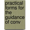 Practical Forms For The Guidance Of Conv by Sands
