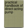 Practical Handbook Of Direct-Acting Pump door Philip R. Bjrling