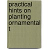Practical Hints On Planting Ornamental T by Charles Noble