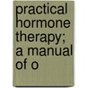 Practical Hormone Therapy; A Manual Of O door Tim Harrower