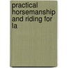Practical Horsemanship And Riding For La door William Alexander Kerr