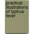 Practical Illustrations Of Typhus Fever