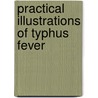 Practical Illustrations Of Typhus Fever door John Armstrong