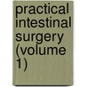Practical Intestinal Surgery (Volume 1) by Byron Robinson