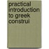 Practical Introduction To Greek Construi