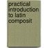 Practical Introduction To Latin Composit