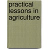 Practical Lessons In Agriculture by Lester Sylvan Ivins