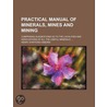 Practical Manual Of Minerals, Mines And door Henry Stafford Osborn