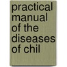 Practical Manual Of The Diseases Of Chil by Iii Edward Ellis