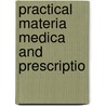 Practical Materia Medica And Prescriptio by Oscar Walter Bethea