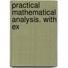 Practical Mathematical Analysis. With Ex by Horst von Sanden