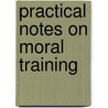 Practical Notes On Moral Training by Peter Gallwey