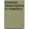 Practical Observations In Midwifery door John Ramsbotham
