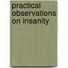 Practical Observations On Insanity by Joseph Mason Cox