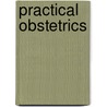 Practical Obstetrics door Ernest Hastings Tweedy