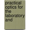 Practical Optics For The Laboratory And door Larry Johnson