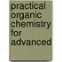 Practical Organic Chemistry For Advanced