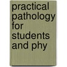 Practical Pathology For Students And Phy door Aldred Scott Warthin