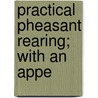 Practical Pheasant Rearing; With An Appe door Richard John Lloyd Price