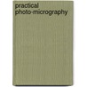 Practical Photo-Micrography door Joseph Edwin Barnard