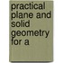 Practical Plane And Solid Geometry For A