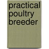 Practical Poultry Breeder door William Cooke