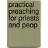 Practical Preaching For Priests And Peop