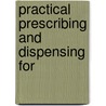 Practical Prescribing And Dispensing For door William Kirkby