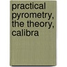 Practical Pyrometry, The Theory, Calibra door Luc Ferry